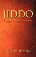 Jiddo: A Memory of an Arabic Grandfather di Gilbert Shasha edito da OUTSKIRTS PR