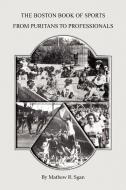 The Boston Book Of Sports -- From Puritans To Professionals di Mathew R Sgan edito da Xlibris Corporation