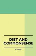Diet And Commonsense di C. Leyel edito da Wilding Press