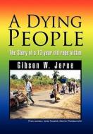 A Dying People di Gibson W. Jerue edito da Xlibris