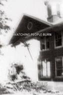 Watching People Burn di Julian Darius edito da Createspace