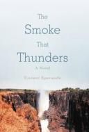 The Smoke That Thunders di Vincent Sperando edito da Iuniverse