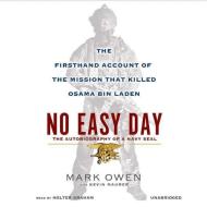 No Easy Day: The Firsthand Account of the Mission That Killed Osama Bin Laden di Mark Owen edito da Blackstone Audiobooks