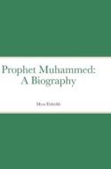 Prophet Muhammed di Mysa Elsheikh edito da Lulu.com