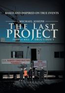 The Last Project di Michael Joseph edito da Xlibris