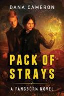 Pack of Strays di Dana Cameron edito da 47 NORTH