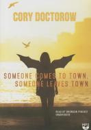 Someone Comes to Town, Someone Leaves Town di Cory Doctorow edito da Blackstone Audiobooks