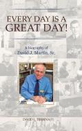 Every Day Is A Great Day! di David L Tijerina edito da Lulu Publishing Services