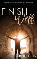Finish Well: A Guide To Starting Right A di ROD ELLIS edito da Lightning Source Uk Ltd