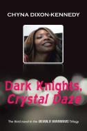 Dark Knights, Crystal Daze di Chyna Dixon-Kennedy edito da iUniverse