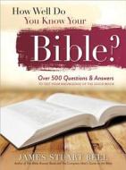 HOW WELL DO YOU KNOW YOUR BIBL di James Bell edito da SOURCEBOOKS INC