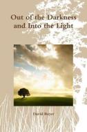 Out of the Darkness and Into the Light di David B. Boyer edito da Createspace