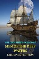 Men of the Deep Waters - Large Print Edition di William Hope Hodgson edito da Createspace