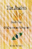 The Readers - Book One: Of Queens and Dragons di Kevin Hollaway edito da Createspace
