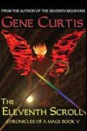 The Eleventh Scroll di Gene Curtis edito da Createspace