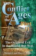 The Conflict of the Ages Student II the Origin of Evil in the World That Was di Michael J. Findley edito da Createspace