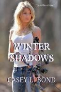 Winter Shadows di Casey L. Bond edito da Createspace