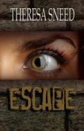 Escape di Theresa Sneed edito da Createspace Independent Publishing Platform