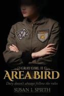 Area Bird: Duty Doesn't Always Follow Rules di Susan I. Spieth edito da Createspace