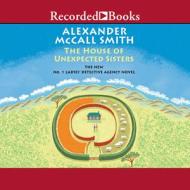 The House of Unexpected Sisters di Alexander McCall Smith edito da Recorded Books