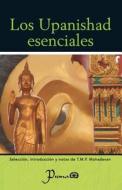 Los Upanishad Esenciales: Seleccion, Introduccion y Notas de T.M.P. Mahadevan di T. M. P. Mahadevan edito da Createspace
