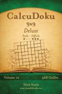 Calcudoku 9x9 Deluxe - Facile a Difficile - Volume 12 - 468 Grilles di Nick Snels edito da Createspace