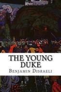 The Young Duke di Benjamin Disraeli edito da Createspace