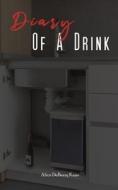 Diary Of A Drink di Alice DeBerry Kane edito da Austin Macauley Publishers