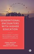 Generational Encounters With Higher Education di Jennie Bristow, Sarah Cant, Anwesa Chatterjee edito da Bristol University Press