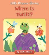Where Is Turtle? di Cecilia Minden edito da CHERRY BLOSSOM PR