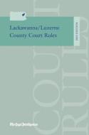 Lackawanna/Luzerne County Court Rules 2015 di The Legal Intelligencer edito da Legal Intelligencer