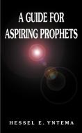 A Guide for Aspiring Prophets di Hessel E. Yntema edito da 1st Book Library