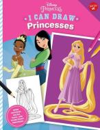 I Can Draw Disney Princesses: Make Cute Drawings of Rapunzel, Mulan, Tiana, and Other Disney Princesses di Disney Storybook Artists edito da WALTER FOSTER PUB INC