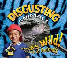 Disgusting Animals di Julie Murray edito da Abdo Publishing Company