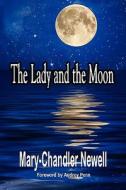 The Lady and the Moon di Mary-Chandler Newell edito da Publish America