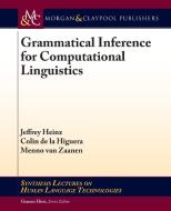 Grammatical Inference for Computational Linguistics di Jeffrey Heinz, Colin De La Higuera, Menno van Zaanen edito da MORGAN & CLAYPOOL