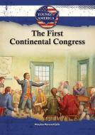 The First Continental Congress di Marylou Morano Kjelle edito da TRIPLE 3C INC