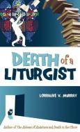 Death of a Liturgist di Lorraine Murray edito da ST BENEDICT