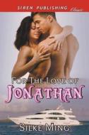 For the Love of Jonathan (Siren Publishing Allure) di Silke Ming edito da SIREN PUB