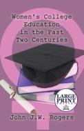 Women\'s College Education In The Past Two Centuries di John J W Rogers edito da America Star Books