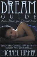 Dream Guide di Michael Turner edito da Speedy Publishing LLC