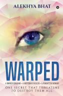 Warped: A Broken Kingdom. A Mysterious di ALEKHYA BHAT, edito da Lightning Source Uk Ltd