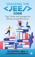 Cracking The Jee Code: Tips, Tricks And di MOHAMMED IQBAL R, edito da Lightning Source Uk Ltd