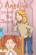Angeline Cannot Be Seen di Angie Barton edito da Tate Publishing & Enterprises