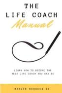 The Life Coach Manual di Marvin McQueen II edito da Lulu.com