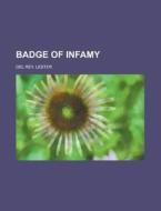 Badge Of Infamy di Lester Del Rey edito da Rarebooksclub.com