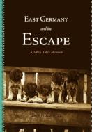 East Germany and the Escape di Doris Kienitz edito da FriesenPress