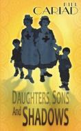 Daughters, Sons and Shadows di Bill Cariad edito da AUK AUTHORS