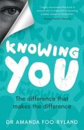 Knowing You di Dr Amanda Foo-Ryland edito da Panoma Press