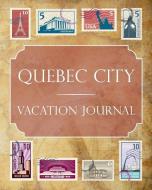 Quebec City Vacation Journal: Blank Lined Quebec City Travel Journal/Notebook/Diary Gift Idea for People Who Love to Tra di Ralph Prince edito da INDEPENDENTLY PUBLISHED